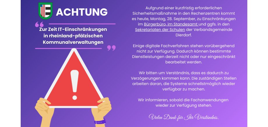 Aufgrund einer kurzfristig erforderlichen Sicherheitsmaßnahme in den Rechenzentren kommt es morgen, Montag, 28. September, zu Einschränkungen im Bürgerbüro und im Standesamt der Verbandsgemeinde XY. Einige digitale Fachverfahren stehen vorübergehend nicht - 1