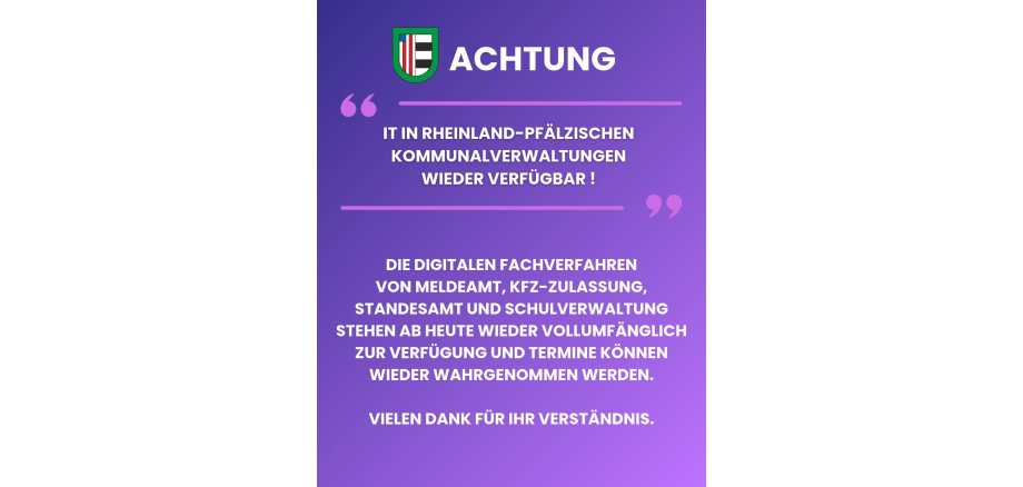 Aufgrund einer kurzfristig erforderlichen Sicherheitsmaßnahme in den Rechenzentren kommt es morgen, Montag, 28. September, zu Einschränkungen im Bürgerbüro und im Standesamt der Verbandsgemeinde XY. Einige digitale Fachverfahren stehen vorübergehend nicht - 1 Aufgrund einer kurzfristig erforderlichen Sicherheitsmaßnahme in den Rechenzentren kommt es morgen, Montag, 28. September, zu Einschränkungen im Bürgerbüro und im Standesamt der Verbandsgemeinde XY. Einige digitale Fachverfahren stehen vorübergehend nicht - 1